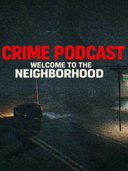 Crime Podcast: Welcome to the Neighborhood - jaquette du jeu PC à venir
