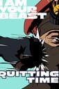 I Am Your Beast: Quitting Time