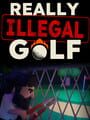 Really Illegal Golf