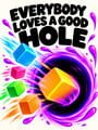 Everybody Loves a Good Hole