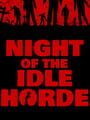 Night of the Idle Horde