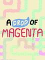 A Drop of Magenta