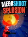 Megashootsplosion