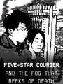 Five-Star Courier and the Fog That Reeks of Death